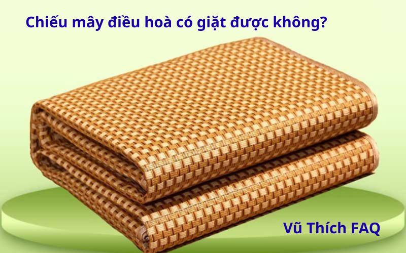 Chiếu m&acirc;y điều h&ograve;a c&oacute; giặt được kh&ocirc;ng? Bao l&acirc;u th&igrave; giặt 1 lần?