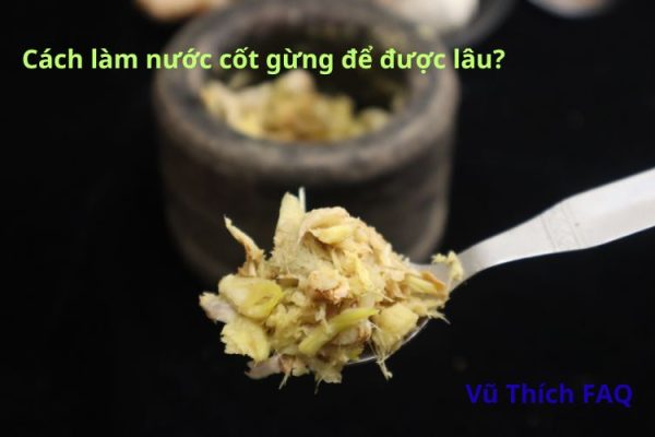 Cách làm nước cốt gừng để được lâu không lo hư?