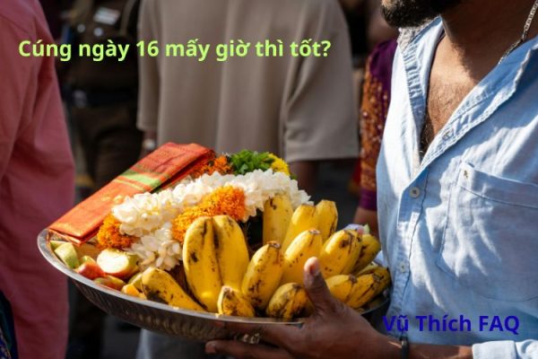 Cúng ngày 16 mấy giờ thì tốt nhất? Bài khấn thế nào chuẩn tâm linh?