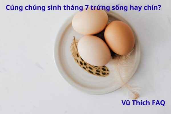 Cúng chúng sinh tháng 7 trứng sống hay chín? Cúng mấy trứng?