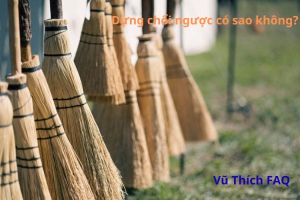 Dựng chổi ngược có sao không? Có kiêng kỵ gì không?