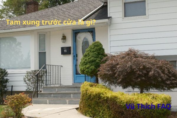 Tam xung trước cửa là gì? Nên làm gì trước nhà để có lộc?