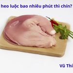 Bao tử heo luộc bao nhiêu phút? Chấm với gì ngon?