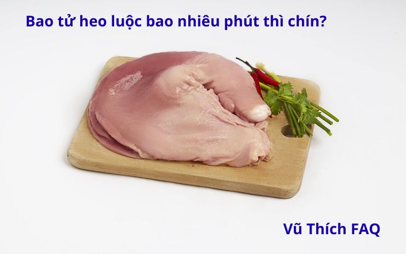 Bao tử heo luộc bao nhiêu phút? Chấm với gì ngon?