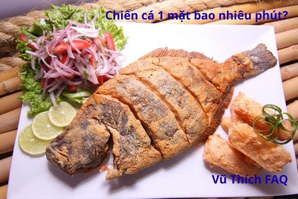 Chiên cá 1 mặt bao nhiêu phút thì chín? Có cần lau khô nước không?