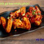 Chiên cánh gà bao lâu thì chín? Có cần khứa không? 