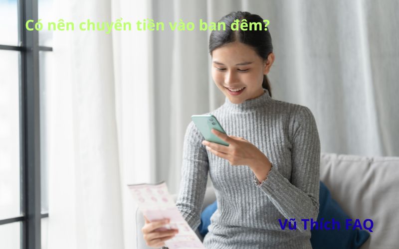 Có nên chuyển tiền vào ban đêm không? Có điềm gì?