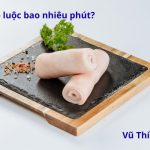 Da heo luộc bao nhiêu phút thì chín? Có ngon không?