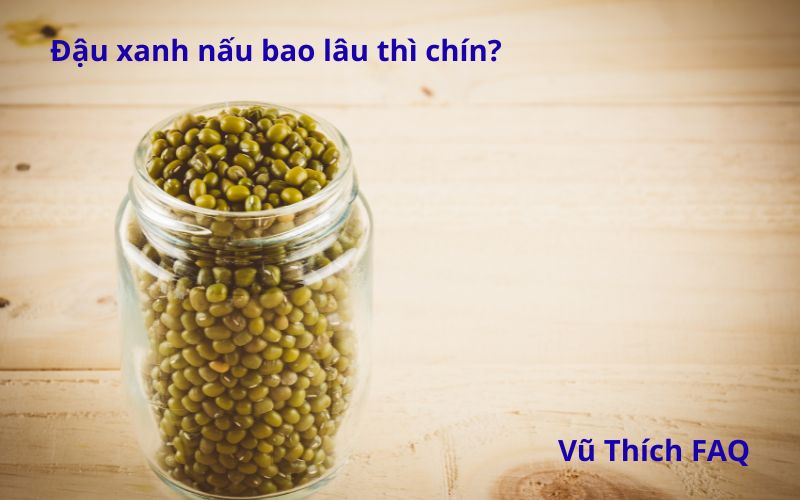 Đậu xanh nấu bao lâu thì chín? Có cần ngâm trước không?