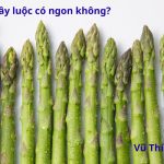 Măng tây luộc có ngon không? Luộc bao nhiêu phút?
