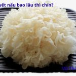 Nấm tuyết nấu bao lâu thì chín? Có cần ngâm trước không?