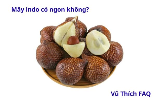 Mây Indo có ngon không? Vị khác gì với mây Thái?