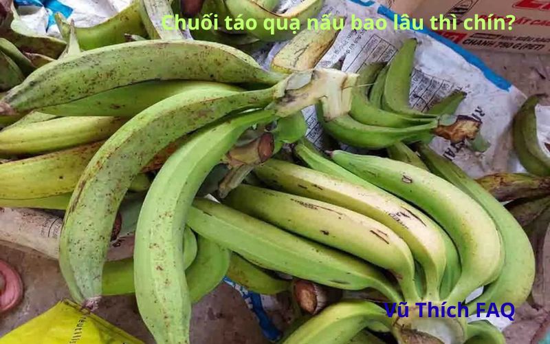 Chuối táo quạ nấu bao lâu thì chín? để bên ngoài được bao lâu?